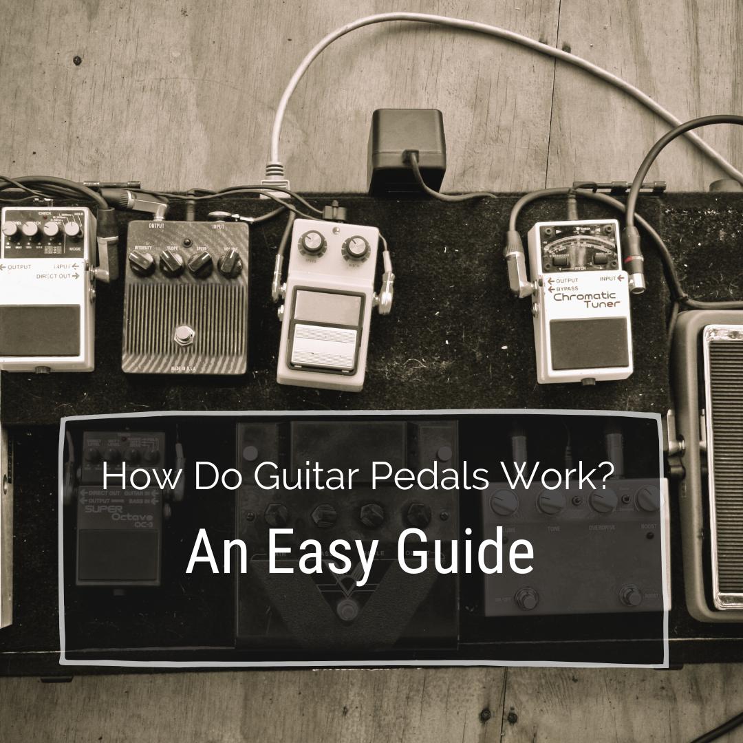 How Do Guitar Pedals Work? An Easy Guide