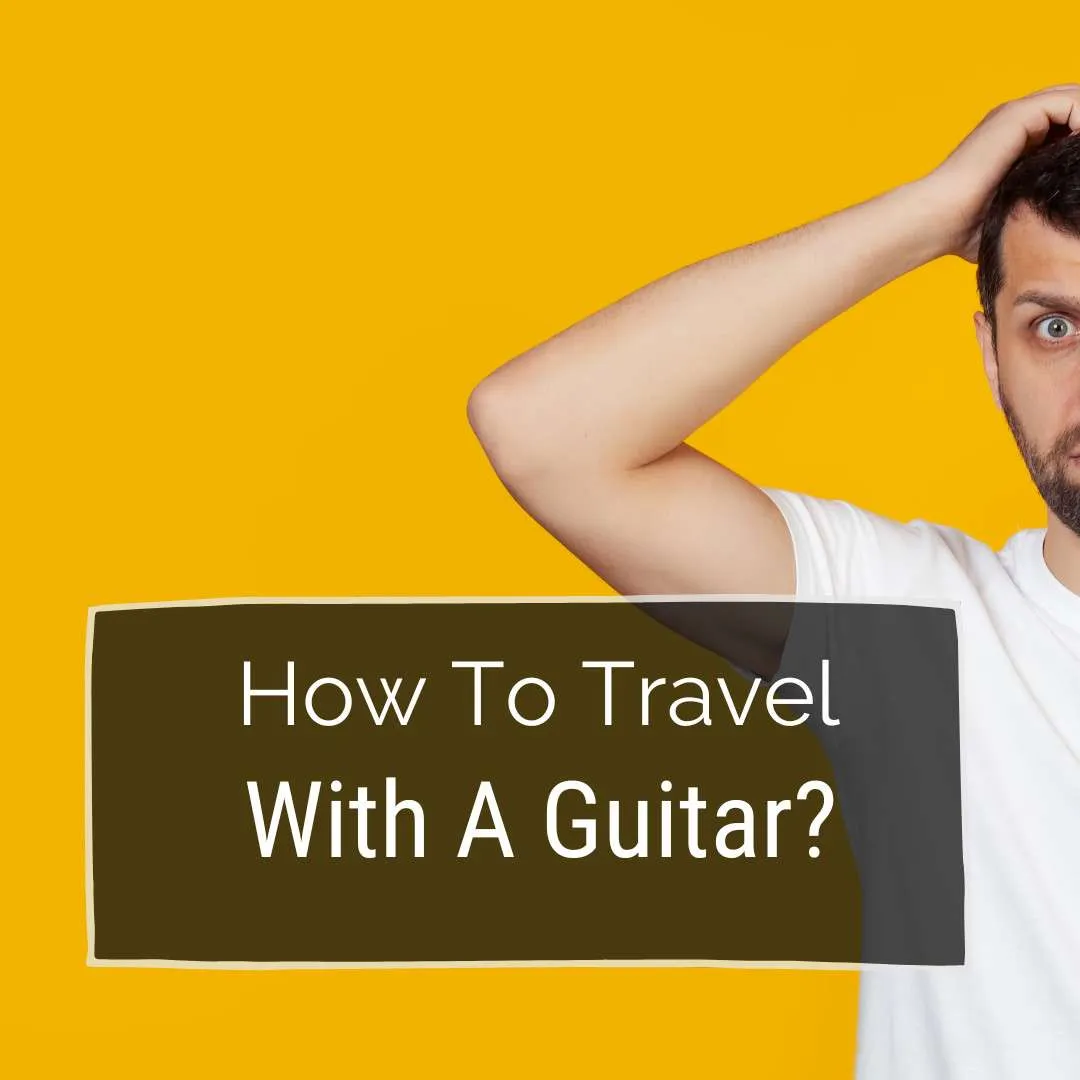 how-to-travel-with-a-guitar